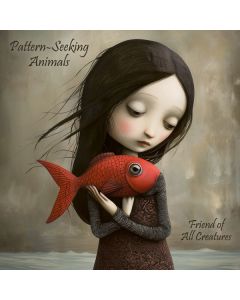 Pattern-Seeking Animals - Friend Of All Creatures CD