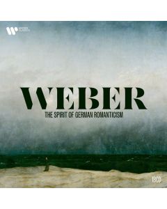 Carl Maria von Weber (1786-1826) - Carl Maria von Weber-Edition - "The Spirit of German Romanticism" CD