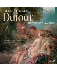 Pierre Thomas Dufour (1721-1786) - Pieces de Clavecin (Paris ca.1750 / published 1772) CD