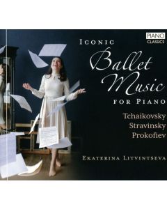 Ekaterina Litvintseva - Iconic Ballet Music for Piano CD