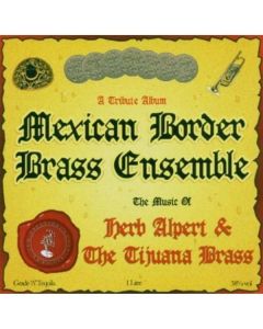 Mexican Border Brass Ensemble - The Music Of Herb Alpert & The Tijuana Brass CD