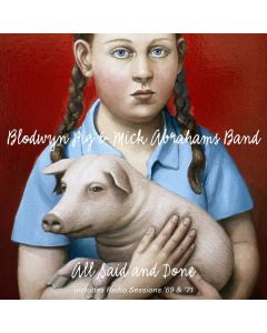 Blodwyn Pig & Mick Abrahams Band - All Said And Done & Radio Sessions '69 & '71 CD