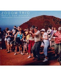Zooom Trio • What's for Dessert CD