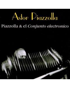 Astor Piazzolla • Piazzolla & el Conjunto Electronico CD