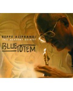 Beppe Aliprandi Jazz Academy Quintet • Blue Totem CD