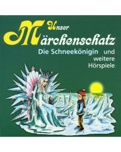 Unser Märchenschatz • Die Schneekönigin und weitere Hörspiele CD