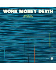 Work, Money, Death - People Of The Fast Flowing River LP