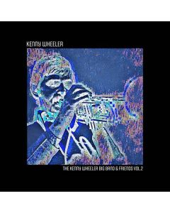 Kenny Wheeler (1930-2014) - The Kenny Wheeler Big Band & Friends. Vol. 2 CD