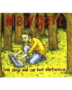 Mewgatz • Love Songs and Carboot Electronica CD