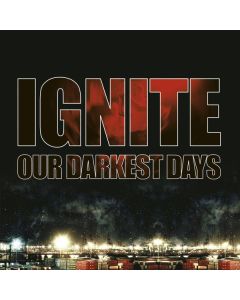 Ignite - Our Darkest Days CD