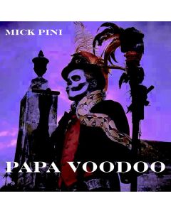 Mick Pini - Papa Voodoo CD