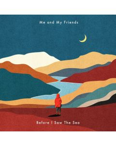 Me And My Friends - Before I Saw The Sea CD