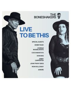 The Boneshakers - Live To Be This CD