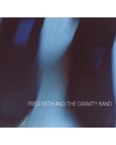 Fred Frith - Fred Frith And The Gravity Band CD