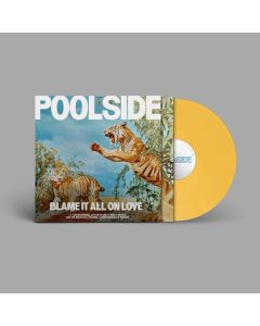 Poolside - Blame It All On Love (Yellow Vinyl) LP