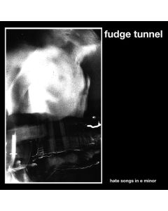 Fudge Tunnel - Hate Songs In e minor CD
