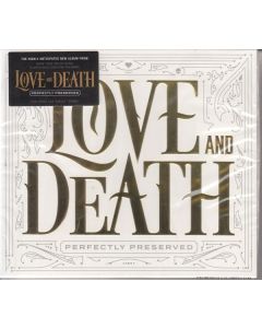 Love And Death - Perfectly Preserved CD