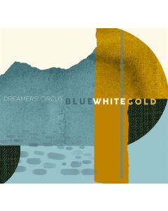 Dreamers' Circus - Blue White Gold CD
