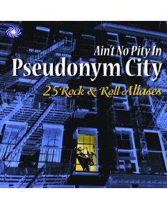 Various Artists - Ain't No Pity In Pseudonym City CD
