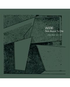 Wire - Not About To Die (Studio Demos 1977 - 1978) (Limited Edition) LP