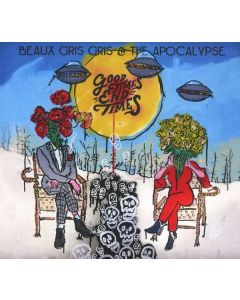 Beaux Gris Gris & The Apocalypse - Good Times End Times CD