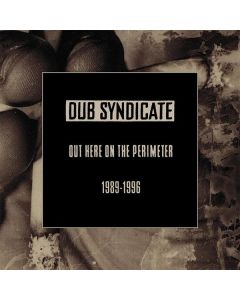 Dub Syndicate - Out Here On The Perimeter (1989 - 1996) CD