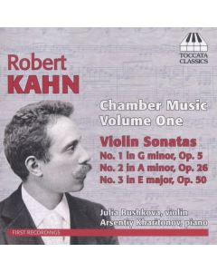 Robert Kahn (1865-1951) - Kammermusik Vol.1 - Sonaten für Violine & Klavier CD