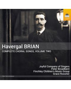 Havergal Brian (1876-1972) - Complete Choral Songs Vol.2 CD
