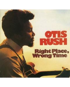 Otis Rush - Right Place, Wrong Time (remastered) (180g) (Limited-Edition) LP