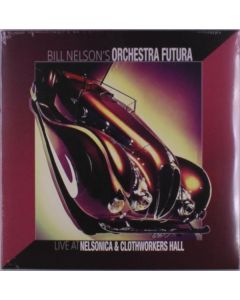 Bill Nelson's Orchestra Futura - Live At Nelsonica & Clothworkers Hall LP