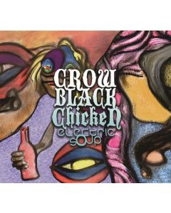 Crow Black Chicken - Electric Soup CD