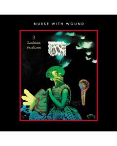 Nurse With Wound - 3 Lesbian Sardines (Limited Edition) (Neon Green Vinyl) LP