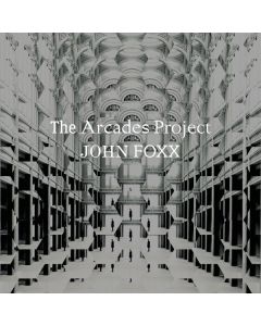 John Foxx - The Arcades Project LP
