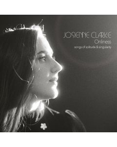 Josienne Clarke - Onliness: Songs Of Solitude & Singularity CD