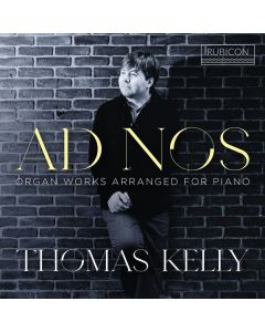Thomas Kelly - Ad Nos (Orgelwerke, arrangiert für Klavier) CD