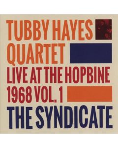 Tubby Hayes (1935-1973) - The Syndicate: Live At The Hopbine 1968 Vol.1 CD