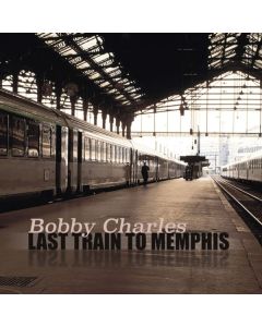 Bobby Charles - Last Train To Memphis LP
