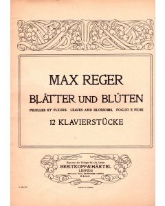 Max Reger (1873-1916) • Blätter und Blüten