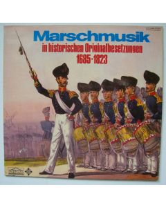 Marschmusik in historischen Originalbesetzungen 1685-1823 LP