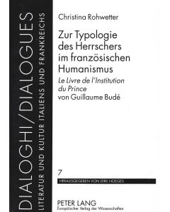 Christina Rohwetter • Zur Typologie des Herrschers im französischen Humanismus