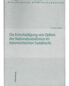 Walter J. Pfeil • Die Entschädigung von Opfern des Nationalsozialismus im österreichischen Sozialrecht