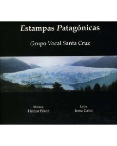 Grupo Vocal Santa Cruz • Estampas Patagónicas CD