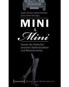 Mini & Mini • Ikonen der Popkultur zwischen Dekonstruktion und Rekonstruktion
