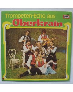 Die lustigen Oberkrainer • Trompeten-Echo aus Oberkrain LP