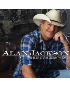 Alan Jackson - Thirty Miles West CD