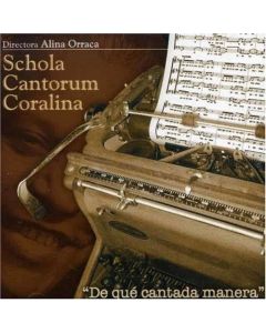 Schola Cantorum Coralina • De qué cantada manera CD