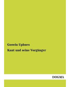 Goswin Uphues • Kant und seine Vorgänger
