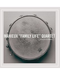 Mahieux "Family Life" Quartet • Peaux d'Âmes CD