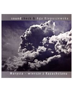 Soundcheck & Aga Kiepuszewska • Marysia - wiersze z Kazachstanu CD