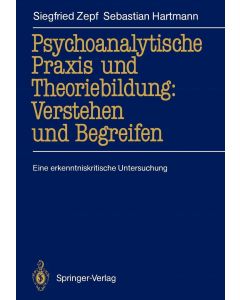Siegfried Zepf, Sebastian Hartmann • Psychoanalytische Praxis und Theoriebildung